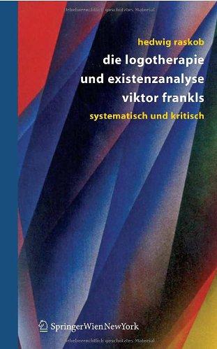 Die Logotherapie und Existenzanalyse Viktor Frankls: Systematisch und kritisch