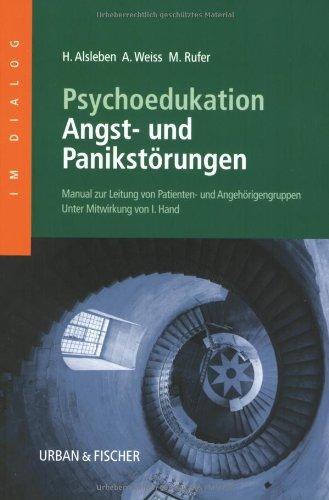 Psychoedukation bei Angst-und Panikstörungen: Manual zur Leitung von Patienten- und Angehörigengruppen