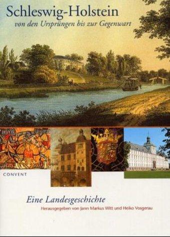 Schleswig-Holstein von den Ursprüngen bis zur Gegenwart: Eine Landesgeschichte