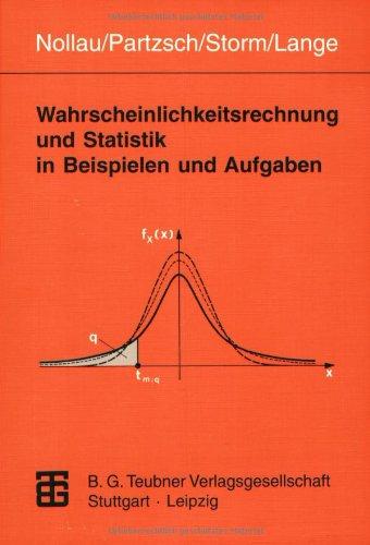 Wahrscheinlichkeitsrechnung und Statistik in Beispielen und Aufgaben