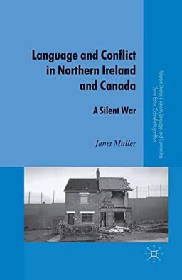 Language and Conflict in Northern Ireland and Canada: A Silent War (Palgrave Studies in Minority Languages and Communities)