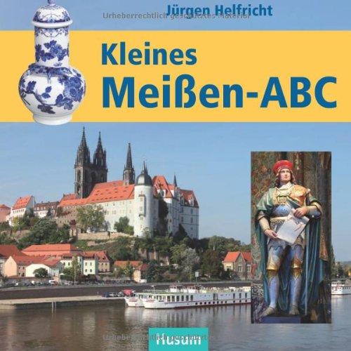 Kleines Meißen-ABC: Die über 1000-jährige Wiege Sachsens