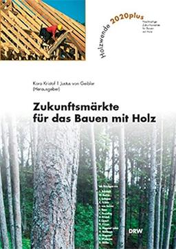 Holzwende 2020: Zukunftsmärkte für das Bauen mit Holz