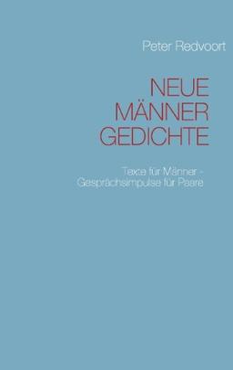 Neue Männer Gedichte: Texte für Männer - Gesprächsimpulse für Paare