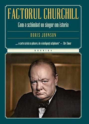 FACTORUL CHURCHILL CUM A SCHIMBAT UN SINGUR OM ISTORIA