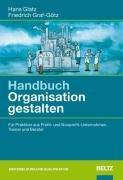 Handbuch Organisation gestalten: Für Praktiker aus Profit- und Non-Profit-Unternehmen, Trainer und Berater (Beltz Weiterbildung)