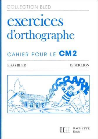 Exercices d'orthographe : cahier pour le CM 2