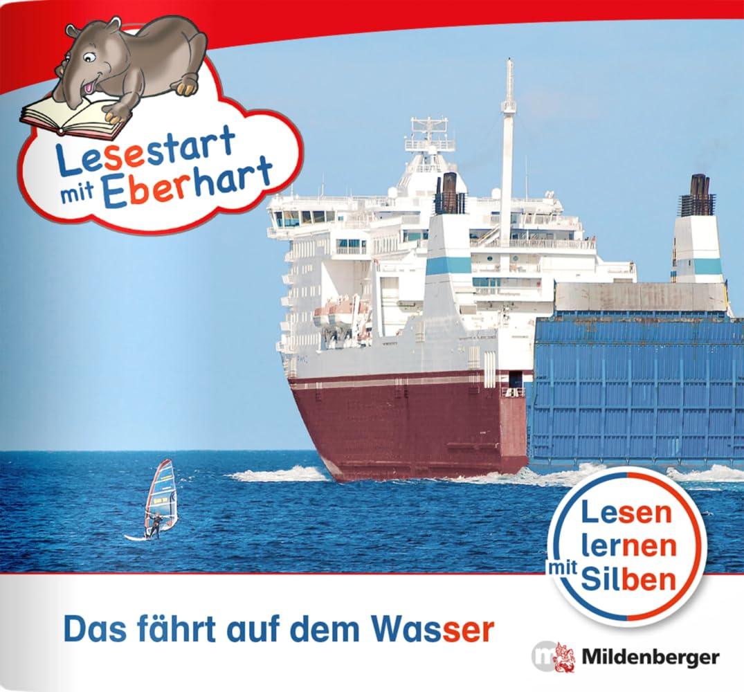 Lesestart mit Eberhart: Das fährt auf dem Wasser: Themenheft für Erstlesekinder, Lesestufe 3 (Lesestart mit Eberhart: Lesen lernen mit Silben - Themenhefte für Erstlesekinder - 5 Lesestufen)