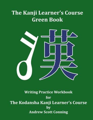 The Kanji Learner's Course Green Book: Writing Practice Workbook for The Kodansha Kanji Learner's Course (The Kanji Learner's Course Series, Band 2)