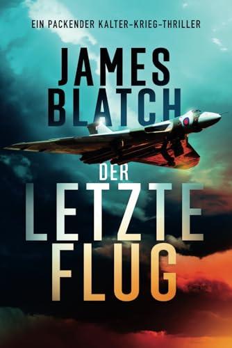 Der letzte Flug: Ein packender Kalter-Krieg-Thriller.