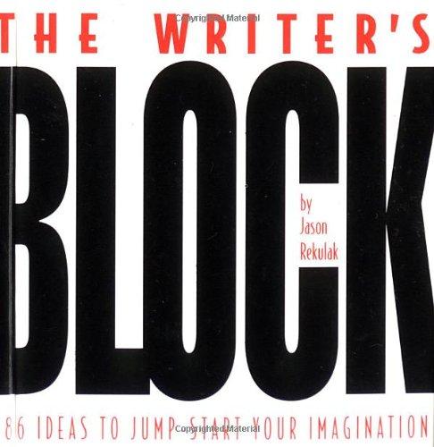 The Writer's Block: 786 Ideas To Jump-start Your Imagination