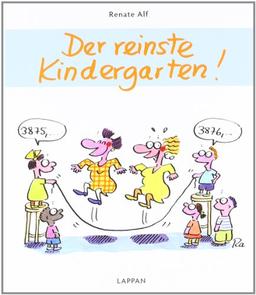 Der reinste Kindergarten!