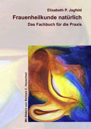 Frauenheilkunde natürlich: Das Fachbuch für die Praxis