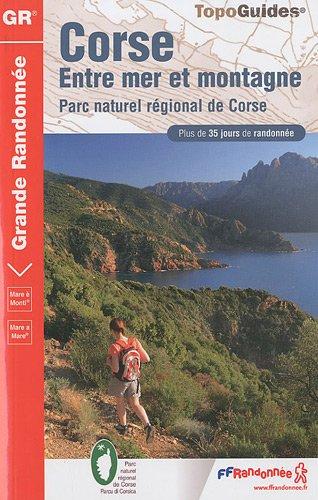 Corse, entre mer et montagne : parc naturel régional de Corse : plus de 35 jours de randonnée