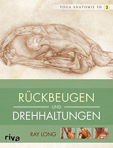 Yoga-Anatomie 3D: Rückbeugen und Drehhaltungen