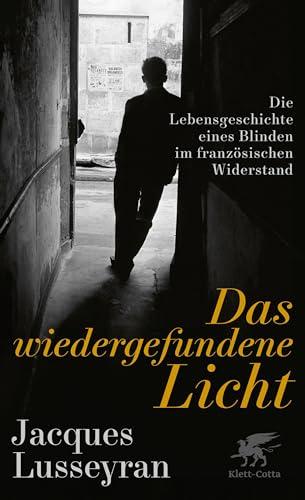 Das wiedergefundene Licht: Die Lebensgeschichte eines Blinden im französischen Widerstand. Übersetzt von Uta Schmalzriedt, überarbeitet von Tobias Scheffel