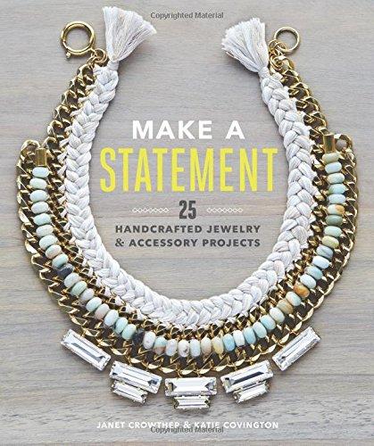 Make a Statement: 25 Handcrafted Jewelry & Accessory Projects