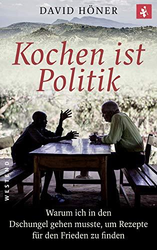 Kochen ist Politik: Warum ich in den Dschungel gehen musste, um Rezepte für den Frieden zu finden