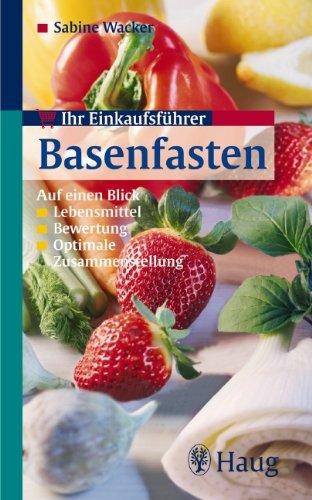 Einkaufsführer Basenfasten: Auf einen Blick -Lebensmittel -Bewertung -Optimale Zusammenstellung