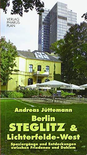 Berlin-Steglitz und Lichterfelde-West: Spaziergänge mit Entdeckungen zwischen Friedenau und Dahlem