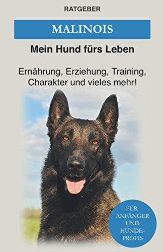 Malinois: Erziehung, Training und Charakter von Malinois – Das Malinois Buch