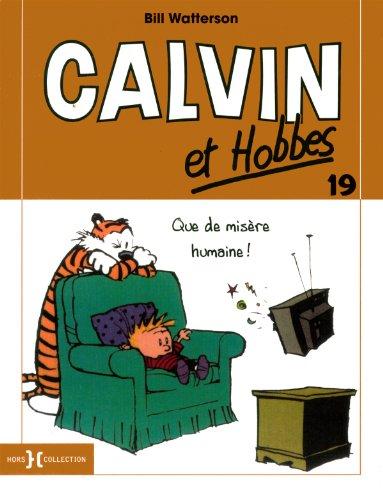 Calvin et Hobbes. Vol. 19. Que de misère humaine !