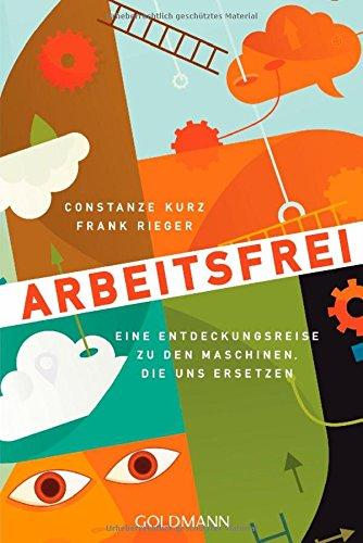 Arbeitsfrei: Eine Entdeckungsreise zu den Maschinen, die uns ersetzen