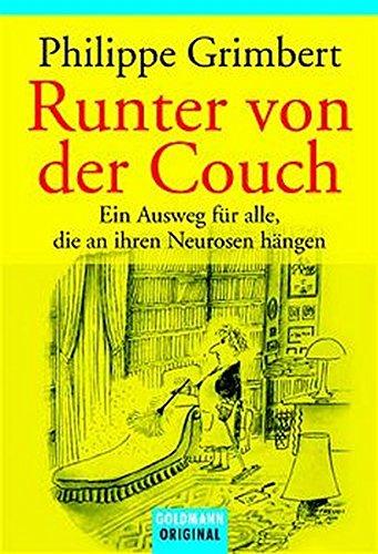 Runter von der Couch: Ein Ausweg für alle, die an ihren Neurosen hängen (Goldmann Sachbücher)