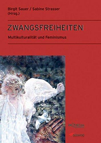 Zwangsfreiheiten: Multikulturalität und Feminismus