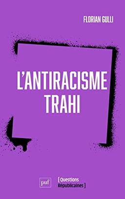 L'antiracisme trahi : défense de l'universel