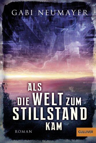 Als die Welt zum Stillstand kam: Roman (Gulliver)