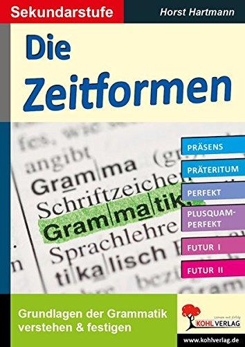 Die Zeitformen / Sekundarstufe: Grundlagen der Grammatik verstehen & festigen