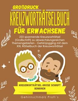 Großdruck - Kreuzworträtselbuch Erwachsene: 222 spannende Kreuzworträtsel (Großschrift) zu abwechslungsreichen Themengebieten - Gehirnjogging mit dem ... - Kreuzworträtsel große Schrift Senioren