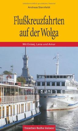 Flußkreuzfahrten auf der Wolga: Mit Enisej, Lena und Amur