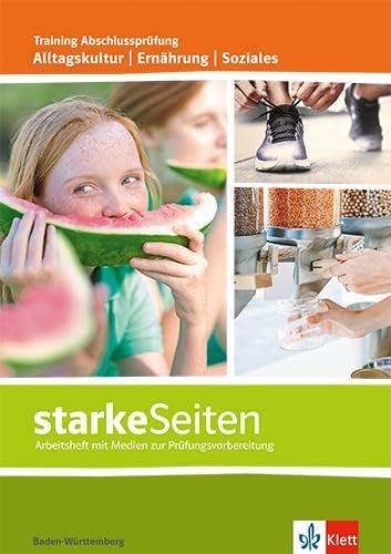 starkeSeiten Alltagskultur | Ernährung | Soziales. Ausgabe Baden-Württemberg: Training Abschlussprüfung. Arbeitsheft mit Medien zur Prüfungsvorbereitung