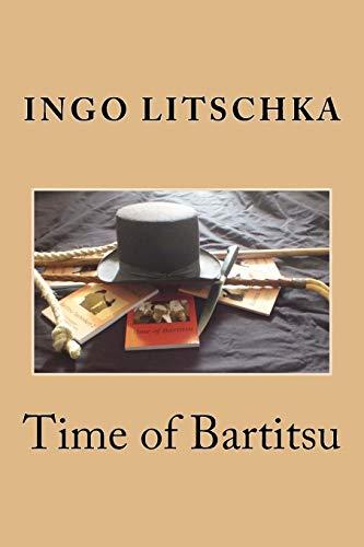 Time of Bartitsu: Die Selbstverteidigung fuer Ladies und Gentlemen (Bartitsu Serie)