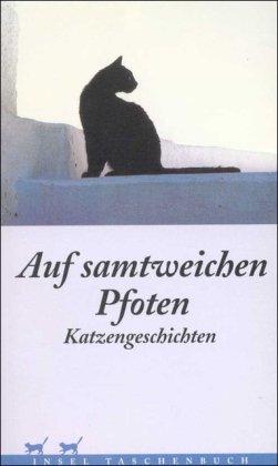 Auf samtweichen Pfoten: Katzengeschichten (insel taschenbuch)