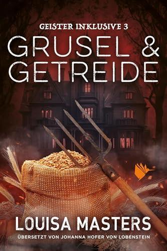 Grusel und Getreide (Geister inklusive)