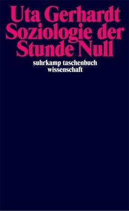 Soziologie der Stunde Null: Zur Gesellschaftskonzeption des amerikanischen Besatzungsregimes in Deutschland 1944-1945/1946 (suhrkamp taschenbuch wissenschaft)