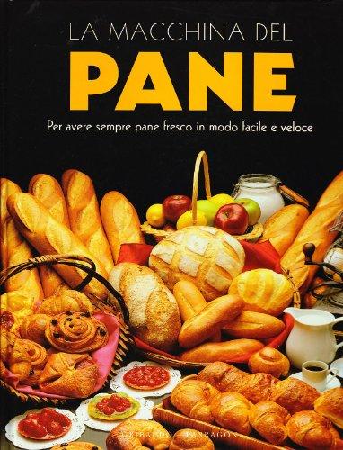 La macchina del pane. Ediz. illustrata