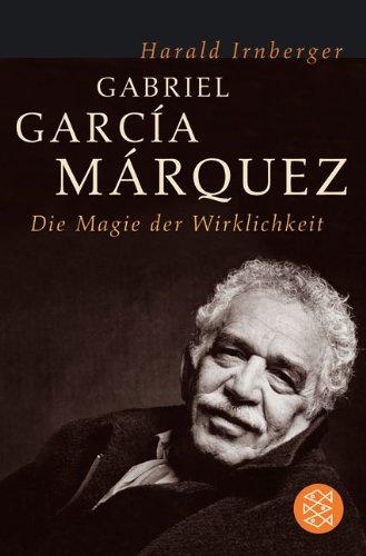 Gabriel García Márquez: Die Magie der Wirklichkeit