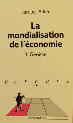 LA MONDIALISATION DE L'ECONOMIE. Tome 1, Genèse (Repères)