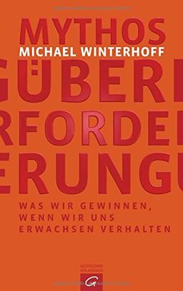 Mythos Überforderung: Was wir gewinnen, wenn wir uns erwachsen verhalten