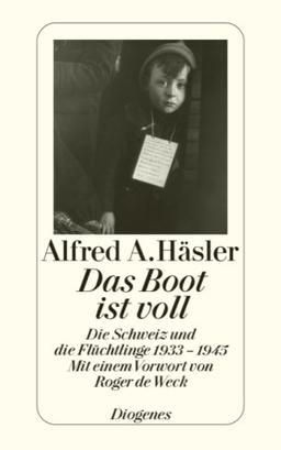 Das Boot ist voll: Die Schweiz und die Flüchtlinge 1933-1945