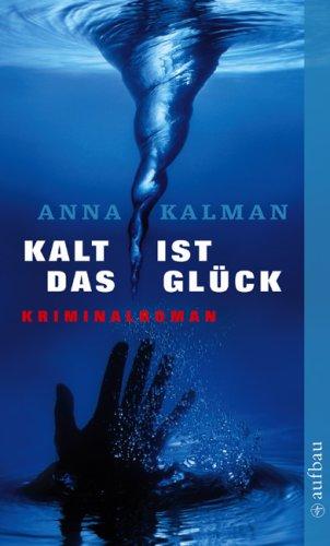 Kalt ist das Glück: Kriminalroman