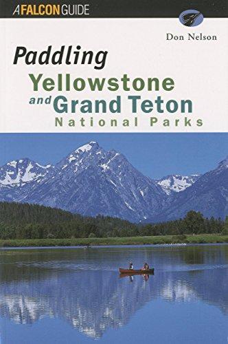 Paddling Yellowstone and Grand Teton National Parks, First Edition (Falcon Guide)