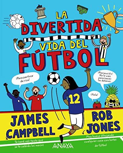 La divertida vida del fútbol (LITERATURA INFANTIL - Narrativa infantil)