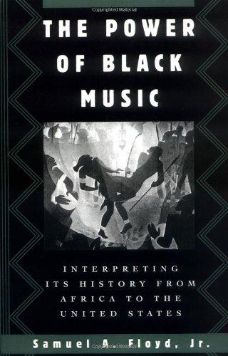 The Power of Black Music: Interpreting Its History from Africa to the United States