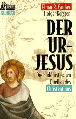 Der Ur - Jesus. Die buddhistischen Quellen des Christentums.