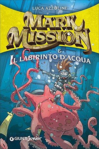 Mark Mission & il labirinto d'acqua